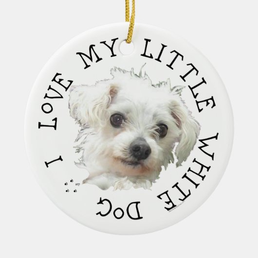 Ik hou van mijn kleine witte hond - Maltees Keramisch Ornament (Voorkant)