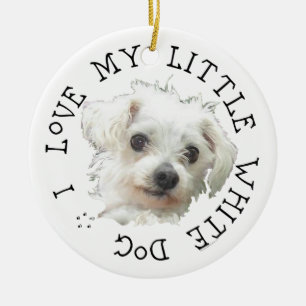 Ik hou van mijn kleine witte hond - Maltese Keramisch Ornament