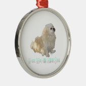 Ik hou van mijn kleine witte hond - Pekingese! Metalen Ornament (Rechts)