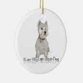 Ik hou van mijn kleine witte hond - Westie Keramisch Ornament (Rechts)