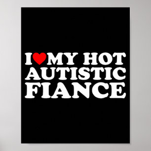 Ik hou van mijn knappe autistische verloofde autis poster