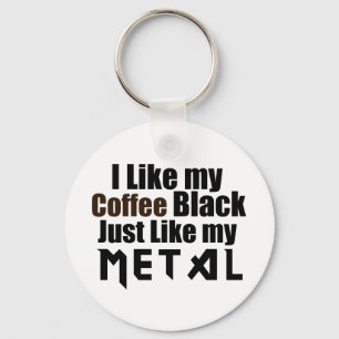 Ik hou van mijn koffie Black net als mijn metaal Sleutelhanger