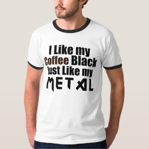 Ik hou van mijn koffie Black net als mijn metaal T-shirt