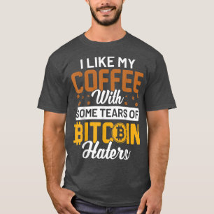 Ik hou van mijn koffie met wat tranen van Bitcoin T-shirt