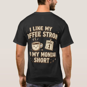 Ik Hou Van Mijn Koffie Sterk Mijn Maandagen Kort T T-shirt