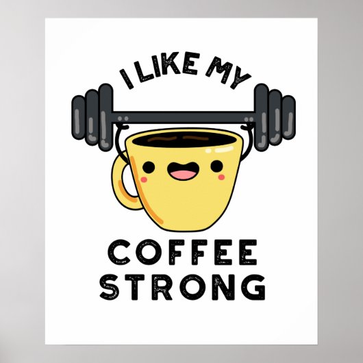 Ik hou van mijn koffie sterke grappige Drink Poster (Voorkant)
