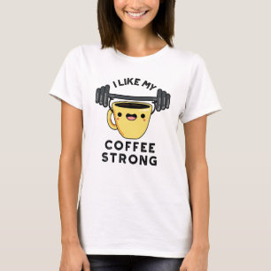 Ik hou van mijn koffie sterke grappige Drink T-shirt