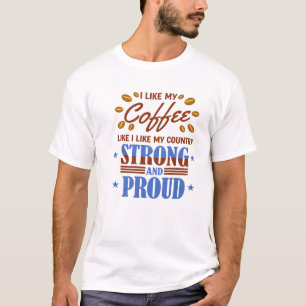 Ik Hou van Mijn Koffie Zoals Mijn Land Sterk T-shirt