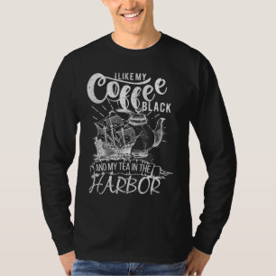 Ik hou van mijn koffie zwart en mijn thee in de ha t-shirt