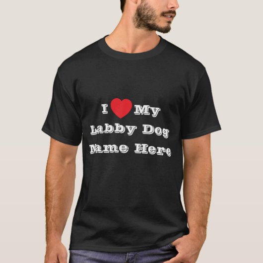 Ik ♥️ hou van mijn Labby Dog naam hier T-shirt (Voorkant)