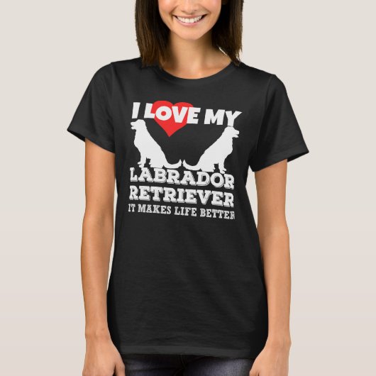 Ik hou van mijn labrador het maakt het leven beter t-shirt (Voorkant)