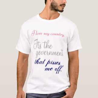 Ik hou van mijn land. De regering die... T-shirt