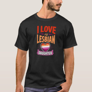 Ik hou van mijn lesbische dochter Trots LGBTs Mam  T-shirt