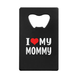 Ik hou van mijn mammie leuk voor mama mama creditkaart flessenopener