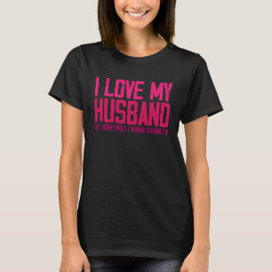 Ik hou van mijn man, maar soms is er Sarcastisch g T-shirt