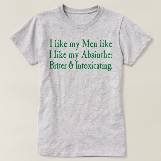 Ik hou van mijn Mannen zoals mijn Absinthe T-shirt (Design voorkant)