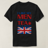 Ik hou van mijn Mannen zoals mijn Tea Hot & Britis T-shirt (Design voorkant)