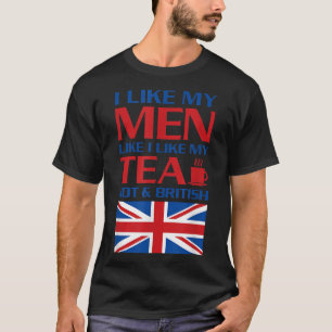 Ik hou van mijn Mannen zoals mijn Tea Hot & Britis T-shirt