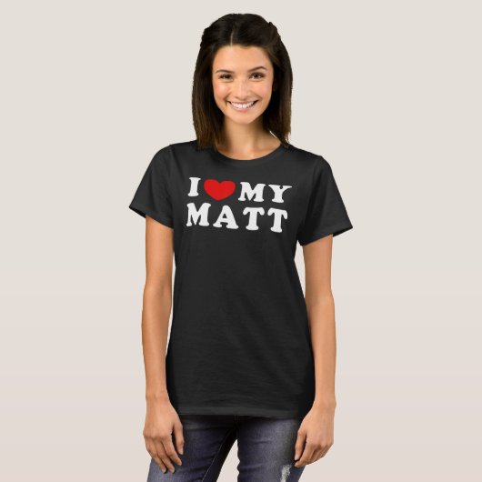 Ik hou van mijn Matt Ik hoor mijn Matt T-shirt (Voorkant volledig)