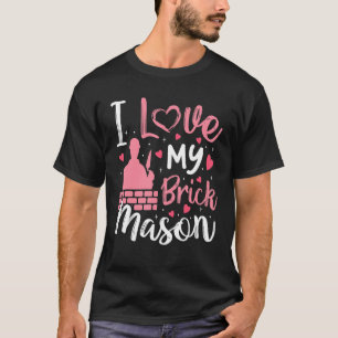 Ik hou van mijn metselwerk metselaar Vrouw Vriendi T-shirt