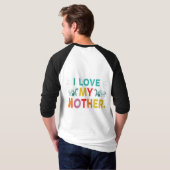 Ik hou van mijn moeder T-shirt (Achterkant volledig)