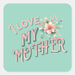 "Ik hou van mijn moeder" Vierkante Sticker