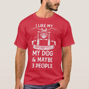 Ik hou van mijn motorfiets mijn hond en misschien t-shirt