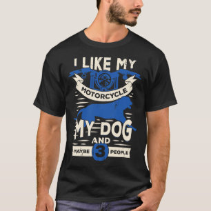 Ik hou van mijn motorfiets mijn hond en misschien t-shirt