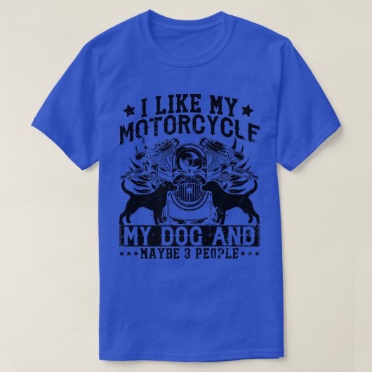 Ik hou van mijn motorfiets mijn hond en misschien  t-shirt (Design voorkant)