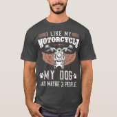 Ik hou van mijn motorfiets mijn hond en misschien  t-shirt (Voorkant)