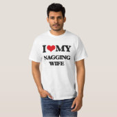 Ik hou van mijn Nagging Wife T-shirt (Voorkant volledig)