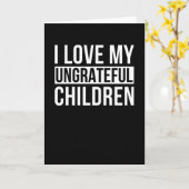 Ik hou van mijn ondankbare kinderen kaart (Gele Bloem)