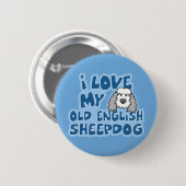Ik hou van mijn oude Button Sheepdog (Voorkant /achterkant)