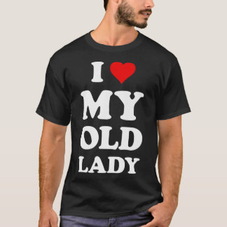 Ik hou van mijn oude dameFunny Husband Pap Groom T-shirt
