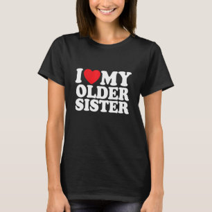 Ik hou van mijn oudere zuster t-shirt