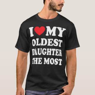 Ik hou van mijn oudste dochter de t-shirt