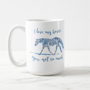 Ik hou van mijn paard - je past niet zo veel aan koffiemok