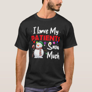 Ik hou van mijn patiënten sneeuw veel grappige dok t-shirt