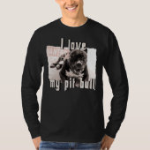 Ik hou van mijn Pit Bull Dog T-shirt (Voorkant)