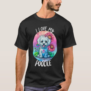 Ik hou van mijn Poodle-hond Moeder Bloemen Puppy B T-shirt