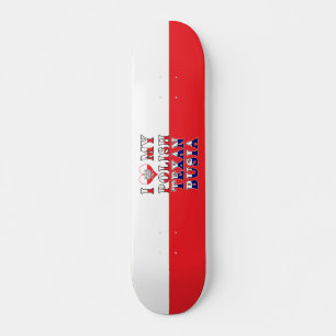 Ik hou van mijn Poolse Texaan Busia Persoonlijk Skateboard