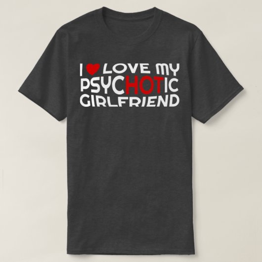 Ik hou van mijn psychotisch Vriendin met hart T-shirt (Design voorkant)