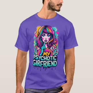 Ik hou van mijn psychotisch Vriendin... T-shirt
