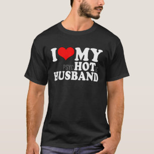 Ik hou van mijn psychotische man Grappig ik hart m T-shirt