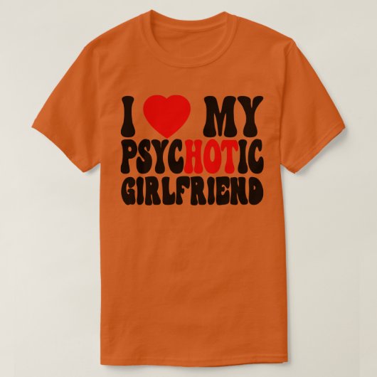 Ik hou van mijn psychotische Vriendin 2 T-shirt (Design voorkant)