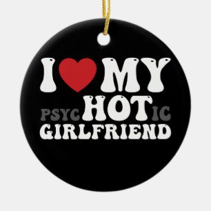 Ik hou van mijn psychotische vriendin Grappig I He Keramisch Ornament