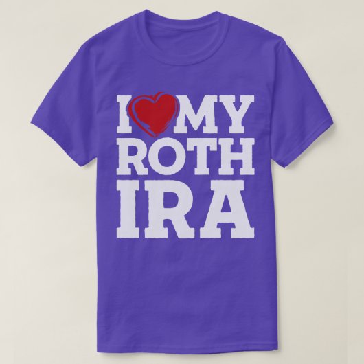 Ik hou van mijn Roth IRA T-shirt (Design voorkant)