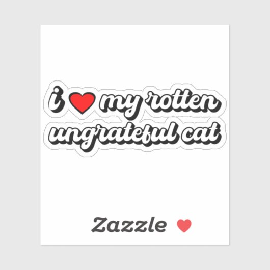 Ik hou van mijn rotte, ondankbare kat sticker (Vel)
