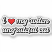 Ik hou van mijn rotte, ondankbare kat sticker (Voorkant)