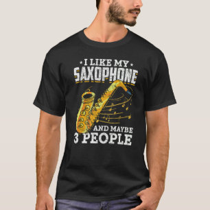 Ik hou van mijn saxofone en misschien 3 mensen sax t-shirt